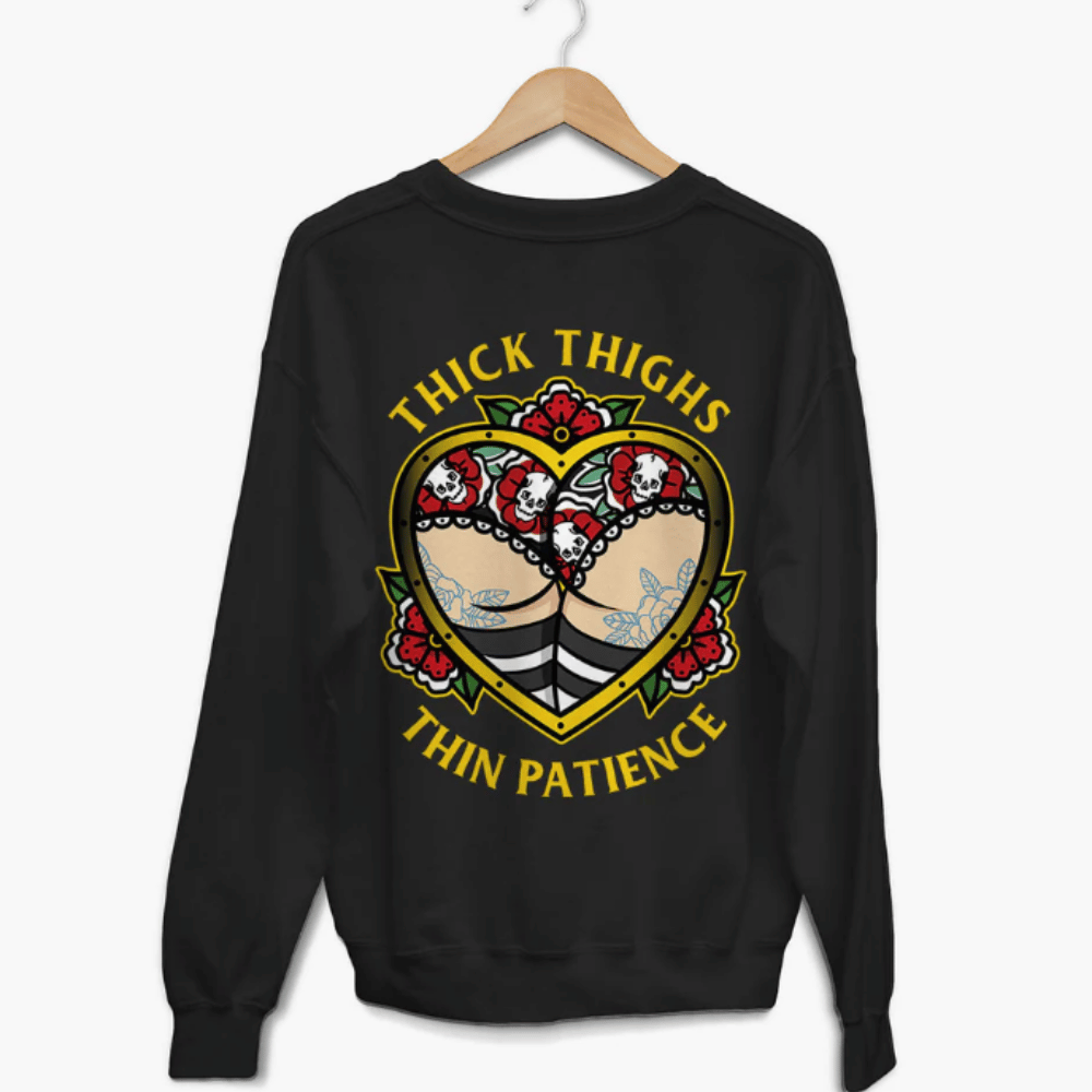 Thick Thighs Thin Patience Sweatshirt from Broken Society showing bold slogan design in black or white